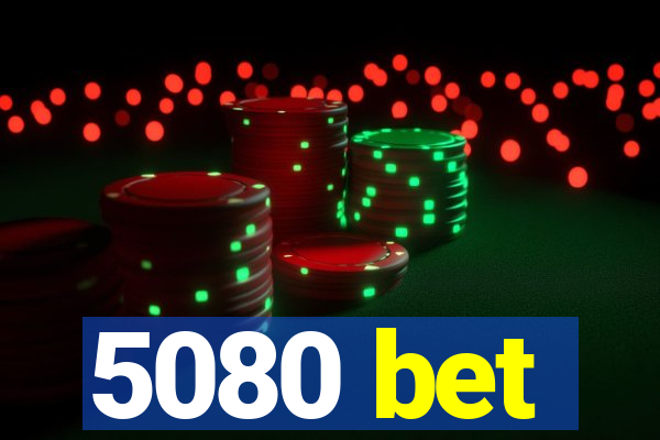 5080 bet